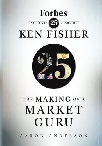 The Making of a Market Guru: Forbes Presents 25 Years of Ken Fisher von Wiley